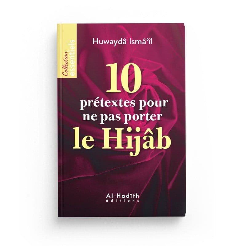 10 prétextes pour ne pas porter le Hijâb - Huwaydâ Ismâ‘îl Al-Hadîth Livre Islam Femme 9782875453037 Librairie Musulmane Al-imen