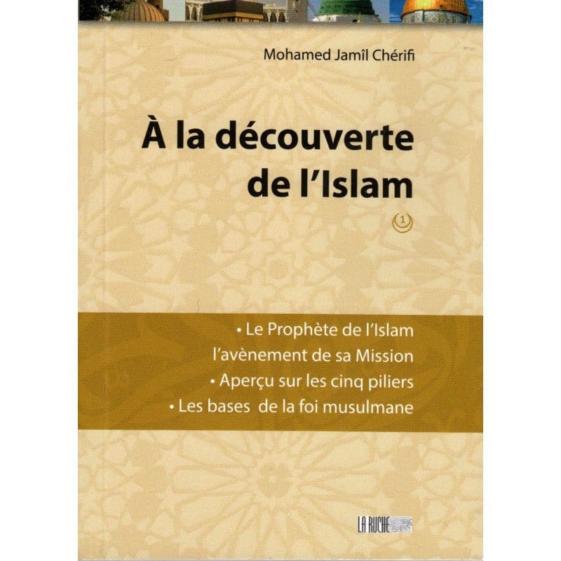 À la découverte de l'Islam (Tome 1), de Mohamed Jamil Chérifi, Nouvelle Édition Iqra Livre > Islam 9782914566841 Librairie Musulmane Al-imen