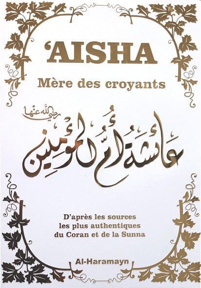 Aisha - Mère des Croyants | Couverture blanche dorée Al-Haramayn Livre Islam Femme Librairie Musulmane Al-imen