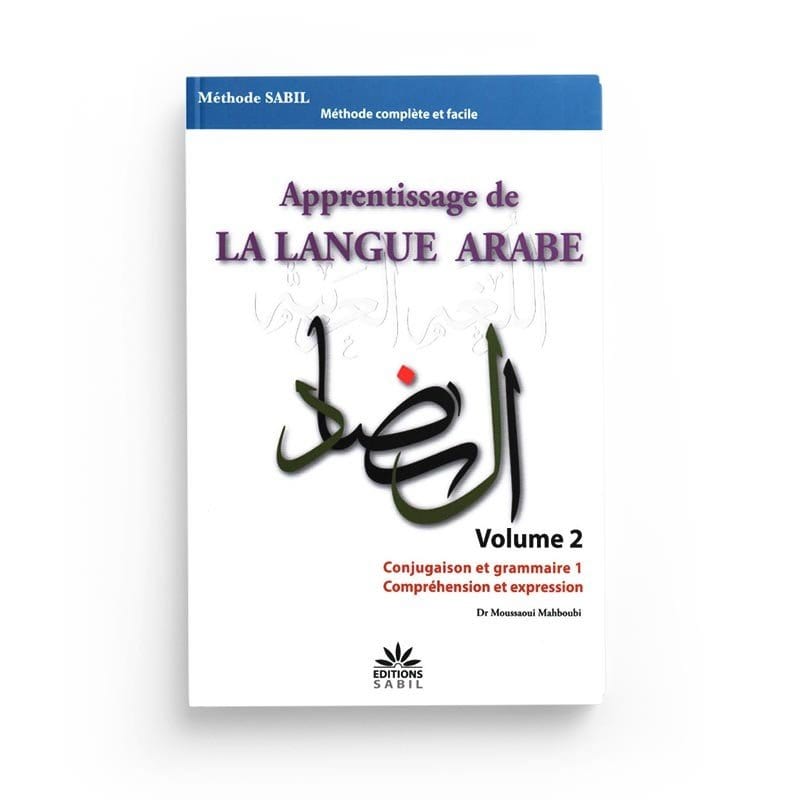 Apprentissage de la langue arabe Volume 2 - Conjugaison et grammaire 1, Comprehension et expression - Sana Livres > Islam > Apprendre l'Arabe 9791094267059 Librairie Musulmane Al-imen