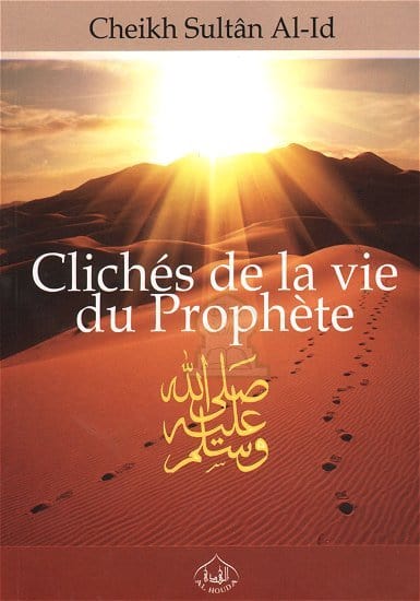 Clichés de la vie du Prophète (SAW) Sana Livre > Islam 9789948158097 Librairie Musulmane Al-imen