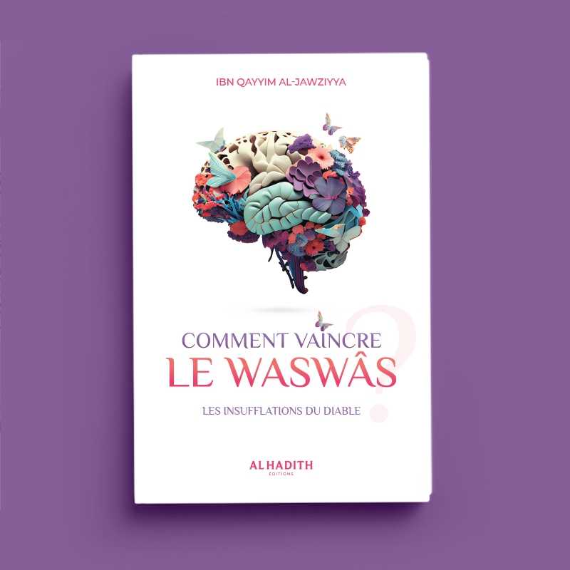 Comment vaincre le waswâs par Ibn Qayyim al-Jawziyya Al-Hadîth Livre > Islam 9782875453556 Librairie Musulmane Al-imen