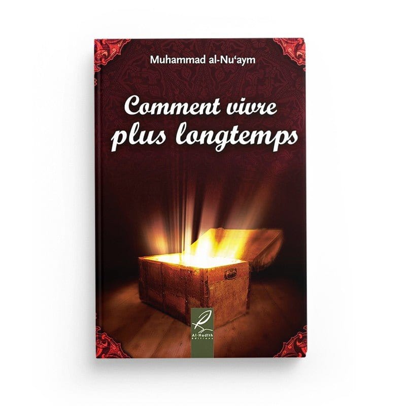 Comment vivre plus longtemps - Muhammad al-Nu'aym Al-Hadîth Livre > Islam > Foi et Spiritualité 9782875450289 Librairie Musulmane Al-imen