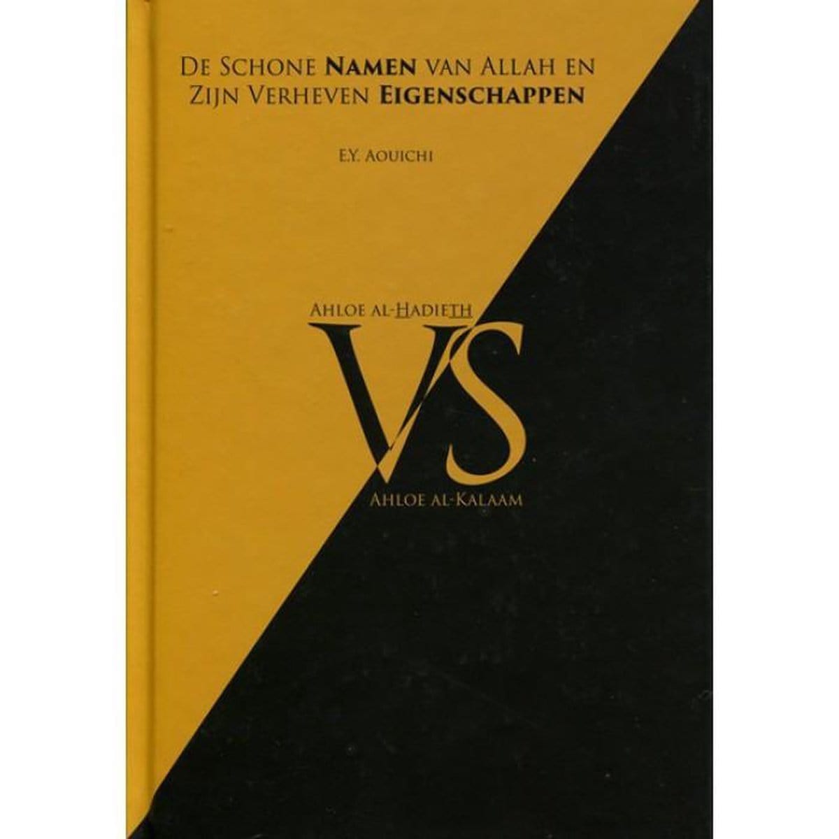 De schone namen van Allah en Zijn verheven eigenschapen Ahloe al-Hadieth VS Ahloe al-Kalaam Nederlands Boeken > Islam 1111111111122 Librairie Musulmane Al-imen