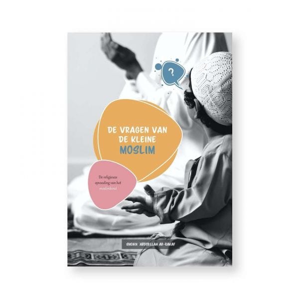 De vragen van de kleine moslim Hadieth Benelux Boeken > Islam 9789492570055 Librairie Musulmane Al-imen
