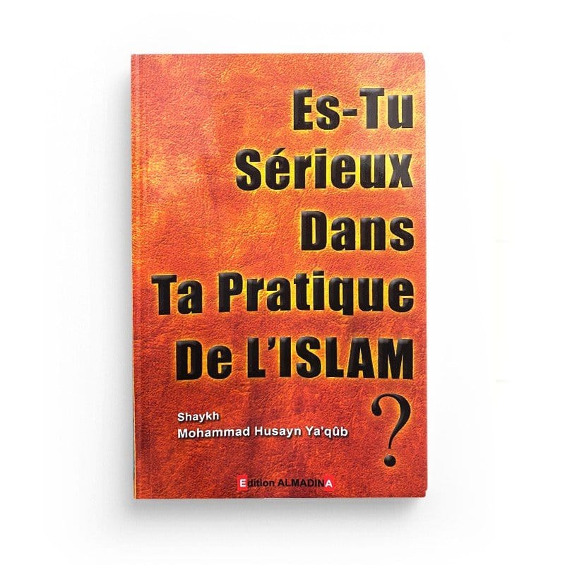 Es-tu sérieux dans ta pratique de l'Islam? Al-Madina Livre > Islam > Tawhid / Aqidah (Croyance) 9782930428505 Librairie Musulmane Al-imen