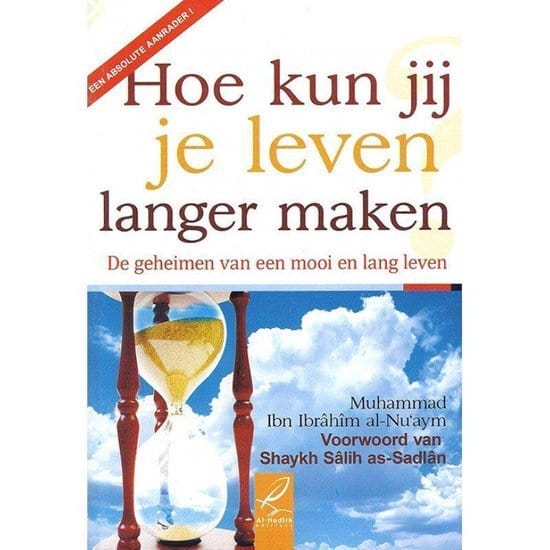 Hoe kun jij je leven langer maken Nederlands Boeken > Islam 9782930395067 Librairie Musulmane Al-imen