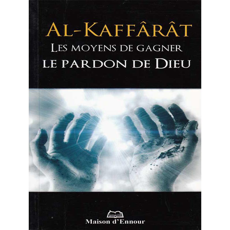 Kaffarat - Les moyens de gagner le Pardon de Dieu Maison d'Ennour Livres > Islam > Invocations (Dou'as) 9782752401298 Librairie Musulmane Al-imen