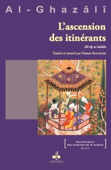 L'ascension des itinérants : Mi'râj as-Salikîn écrit par al Ghazali Al Bouraq Livre > Islam > Foi et Spiritualité 9791022509725 Librairie Musulmane Al-imen