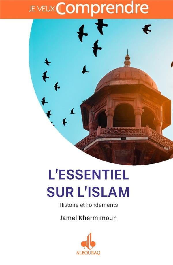 L'essentiel sur l'islam - Histoire et Fondements de Jamel Khermimoun Al Bouraq Livre > Islam 9791022509510 Librairie Musulmane Al-imen