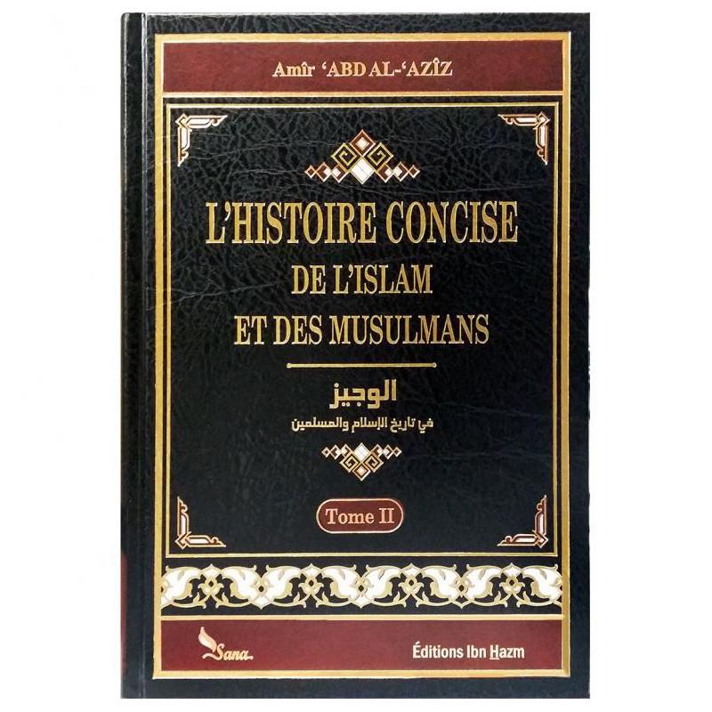 L'Histoire concise de l'Islam et des Musulmans Sana Livre > Islam > Histoire du monde arabo-musulman 9789959855404 Librairie Musulmane Al-imen