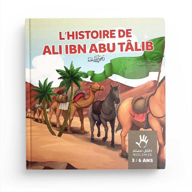 L'histoire de Ali ibn Abu Tâlib - 3 / 6 ans - MuslimKid MuslimKid Livre Islam Enfant 9782493483263 Librairie Musulmane Al-imen