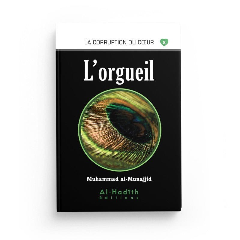 L'orgueil - Muhammad al-Munajjid - éditions Al-Hadîth Al-Hadîth Livre > Islam > Foi et Spiritualité 9782875450760 Librairie Musulmane Al-imen
