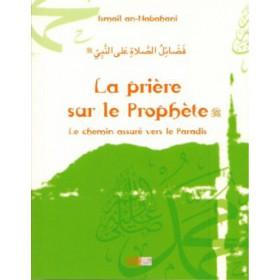 La prière sur le Prophète, le chemin assuré vers le Paradis - فضائل الصلاة على النبي Iqra Livre > Islam > Foi et Spiritualité 9782914566711 Librairie Musulmane Al-imen
