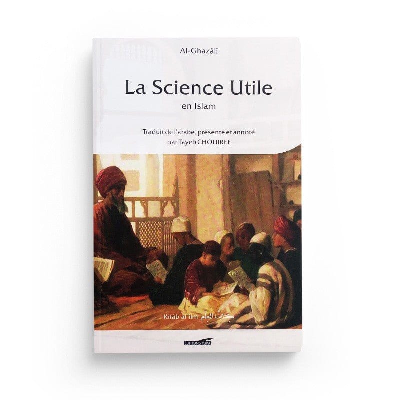 La Science Utile en Islam De L'imam Ghazali Iqra Livre > Islam > Foi et Spiritualité 9782916316970 Librairie Musulmane Al-imen