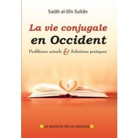 La vie conjugale en Occident problèmes actuels et solutions pratiques Sana Livre Islam Mariage 3700495409278 Librairie Musulmane Al-imen