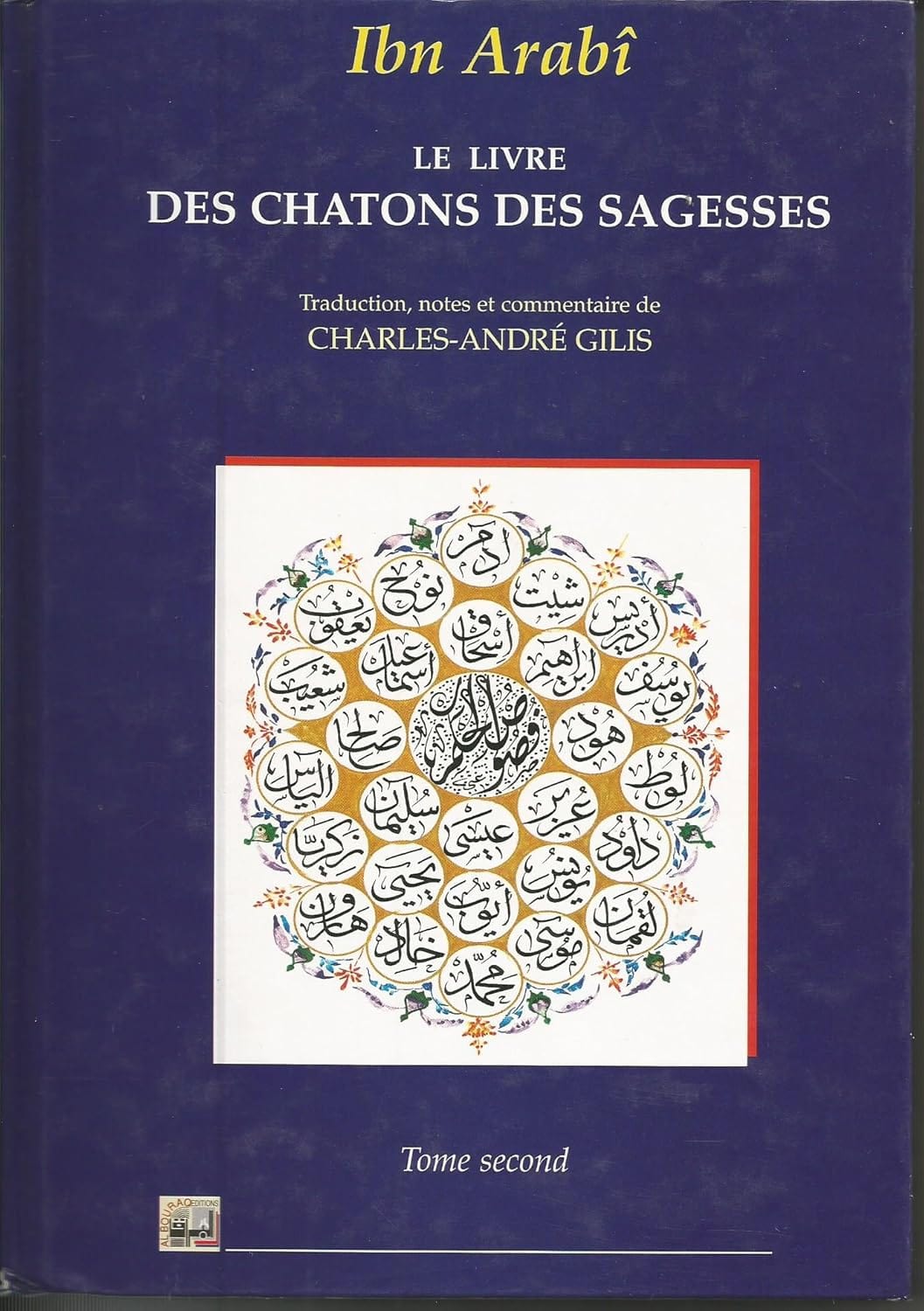 Le chaton des sagesses et les demeures des paroles d'Ibn ‘Arabî - Tome 2 Al Bouraq Livre > Islam 9782841610495 Librairie Musulmane Al-imen