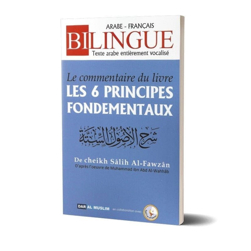 Le Commentaire Du Livre " Les 6 Principes Fondamentaux " Dar Al-Muslim Livre > Islam > Tawhid / Aqidah (Croyance) 9782917113974 Librairie Musulmane Al-imen