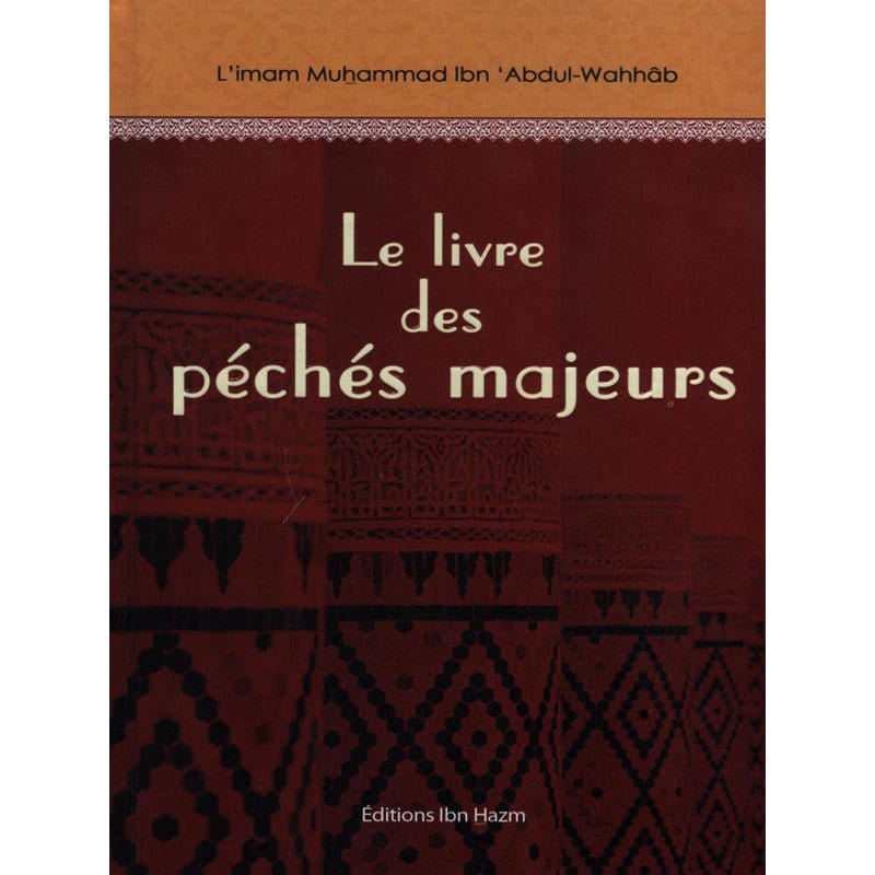 Le livre des péchés majeurs Ibn Hazm Livre > Islam > Tawhid / Aqidah (Croyance) 9786144162576 Librairie Musulmane Al-imen