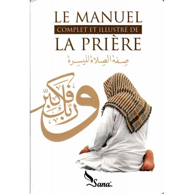 Le manuel complet et illustré de la prière, de Mahboubi Moussaoui (éditions 2016) Sana Livres > Islam > Prière (Salat) 9782917034071 Librairie Musulmane Al-imen