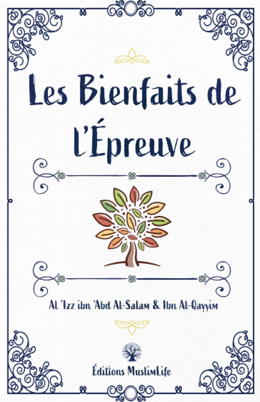 Les Bienfaits de l'Épreuve - Ibn Al-Qayyim & Al-‘Izz Ibn ‘Abd Al-Salam - Muslim Life MuslimLife Livre > Islam > Foi et Spiritualité 9781952608285 Librairie Musulmane Al-imen