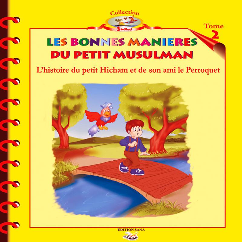 Les bonnes manières du petit musulman Hicham et son ami le Perroquet Sana Livre Islam Enfant 9782356335999 Librairie Musulmane Al-imen