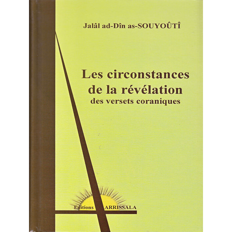 Les circonstances de la révélation des versets coraniques, de Jalâl-ud-Dîn As-Souyoûtî Arrissala Livre > Islam 9782914578691 Librairie Musulmane Al-imen