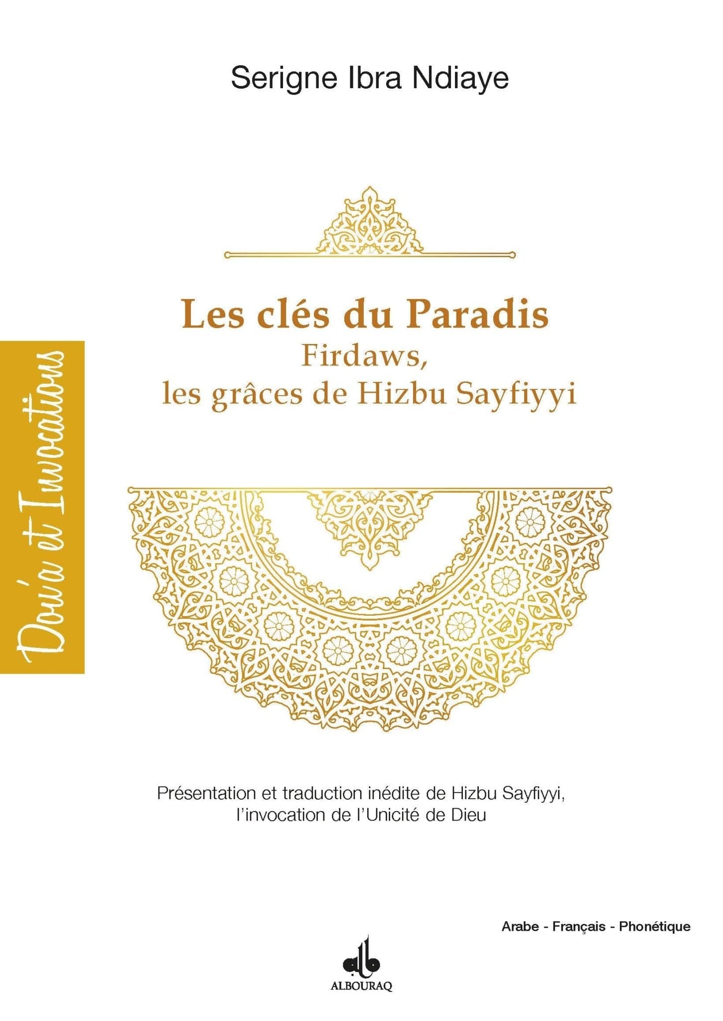 Les clés du Paradis Firdaws par les Graces de Hizbu-S Sayfiyyi Al Bouraq Livres > Islam > Invocations (Dou'as) 9791022502887 Librairie Musulmane Al-imen