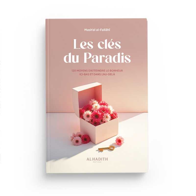Les clés du Paradis - Mash'al al-Fallâhî - Éditions Al-Hadîth Al-Hadîth Livre > Islam 9782875453174 Librairie Musulmane Al-imen