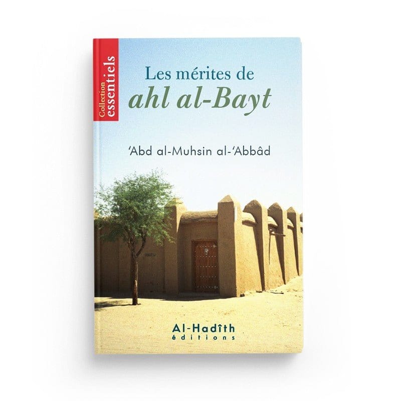 Les mérites de Ahl al-Bayt - 'Abd al-Muhsin al-'Abbâd - éditions al-Hadîth Al-Hadîth Livre > Islam > Prophètes et Compagnons 9782875450944 Librairie Musulmane Al-imen