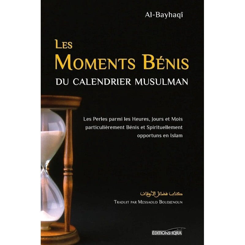 Les Moments Bénis du Calendrier Musulman d'Al-Bayhaqi Iqra Livre > Islam > Ramadan 9782916316451 Librairie Musulmane Al-imen