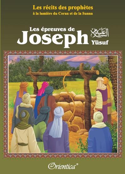 Les récits des prophètes à la lumière du Coran et de la Sunna : Les épreuves de Joseph (Prophète Yûsuf) Orientica Livre Islam Enfant 9782356350862 Librairie Musulmane Al-imen