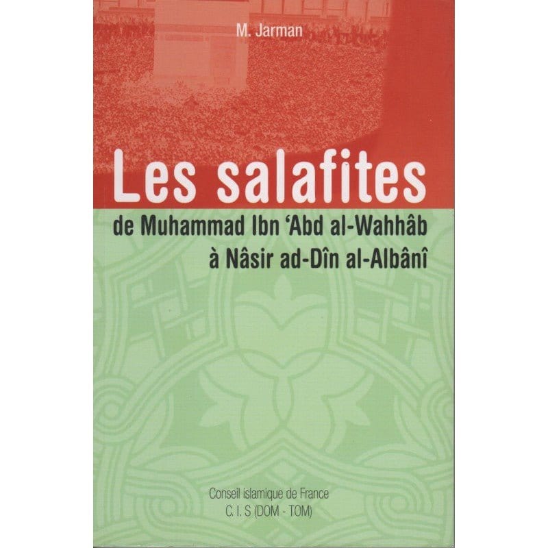 Les Salafites, de Muhammad ibn abd al Wahhâb à Nasir ad-Dîn AL-Albâni par M. Jarman Conseil Islamique de France Livre > Islam 9782911509995 Librairie Musulmane Al-imen