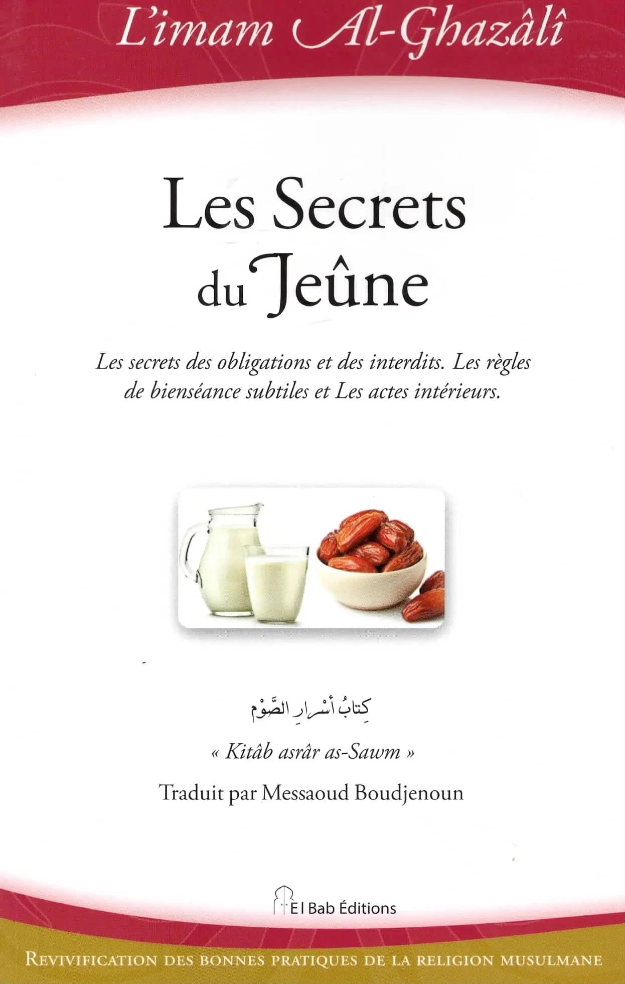 Les Secrets du Jeûne d'Abu Hamid Al-Ghazali El Bab Livre > Islam 9782373790436 Librairie Musulmane Al-imen