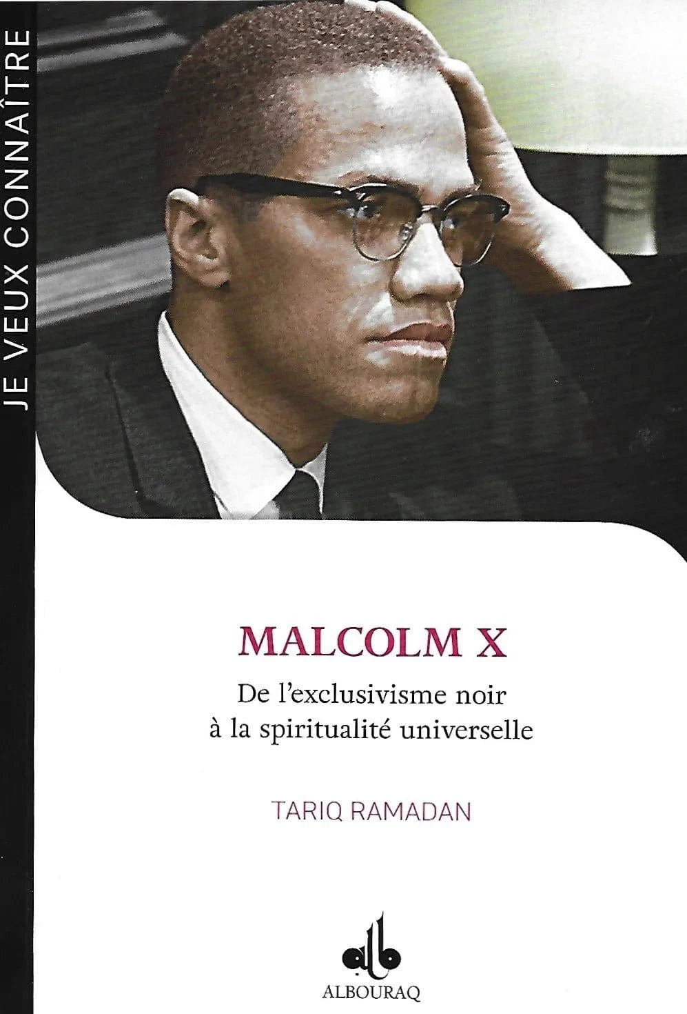 Malcolm X : De l’exclusivisme noir à la spiritualité universelle de Tariq Ramadan Al Bouraq Livre > Islam 9791022501811 Librairie Musulmane Al-imen