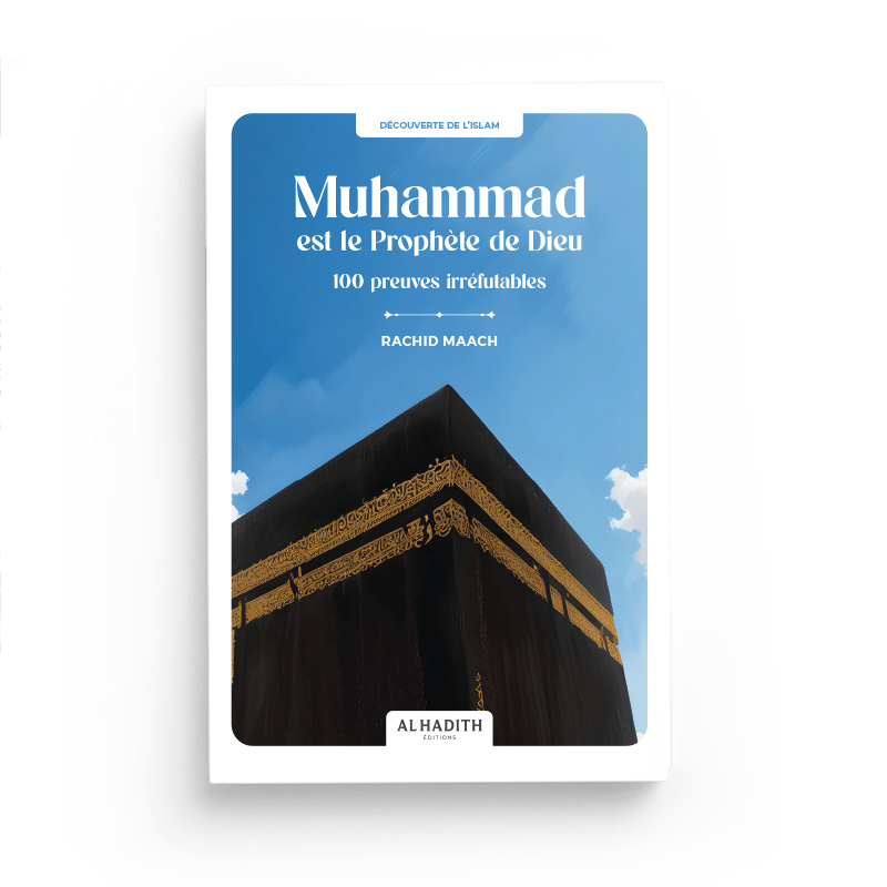 Muhammad est le Prophète de Dieu - 100 preuves irréfutables par Rachid Maach - Éditions Al-Hadîth Al-Hadîth Livre > Islam 9782875453648 Librairie Musulmane Al-imen