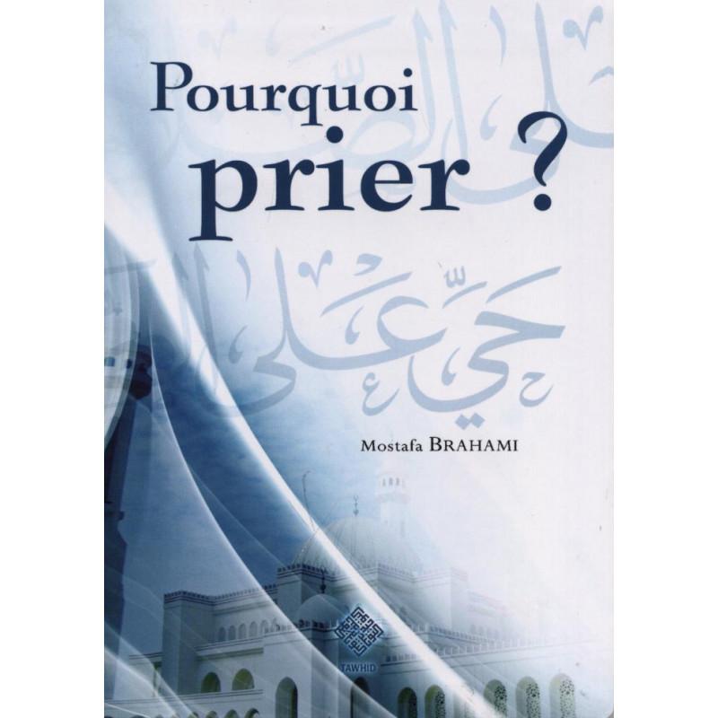 Pourquoi prier ? Tawhid Livres > Islam > Prière (Salat) 9782848621050 Librairie Musulmane Al-imen