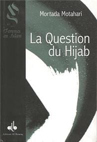 Question du Hijâb (La) MUTAHHARÎ, Murtadda Al Bouraq Livre > Islam > Foi et Spiritualité 9782841611416 Librairie Musulmane Al-imen