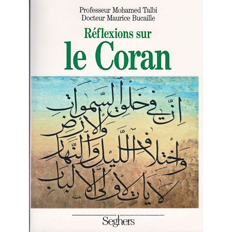 Réflexions Sur Le Coran - Mohamed Talbi Et Maurice Bucaille Sana Livre sur le Coran Tafsir 9782232101489 Librairie Musulmane Al-imen