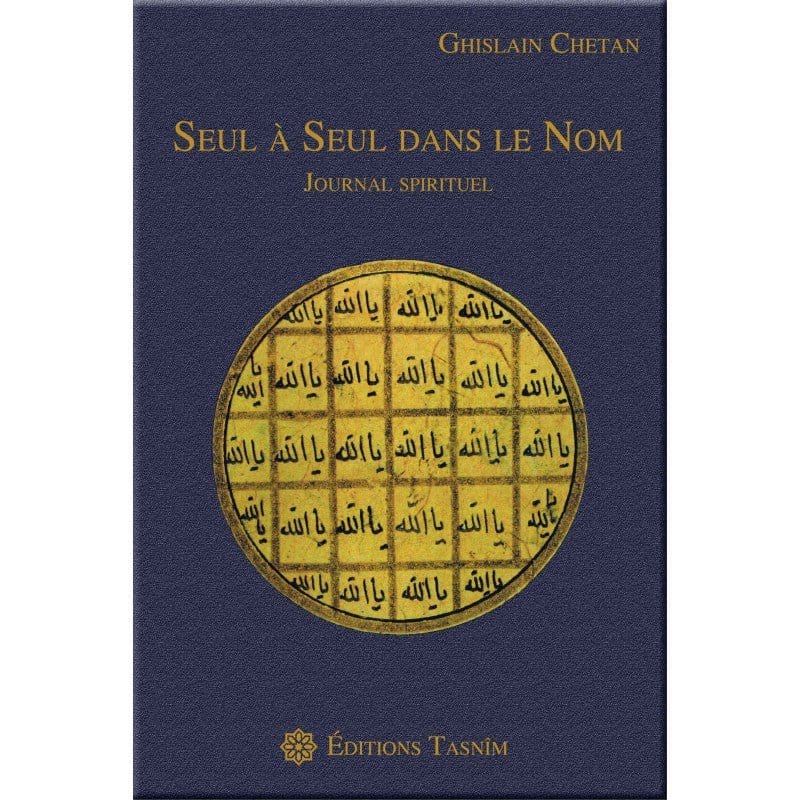Seul à Seul dans le Nom : Journal spirituel Tasnîm Livre > Islam > Foi et Spiritualité 9791091300100 Librairie Musulmane Al-imen
