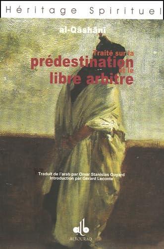 Traité sur le Prédestination et le libre arbitre d'Al-Qâshânî Al Bouraq Livre > Islam 9782841612369 Librairie Musulmane Al-imen