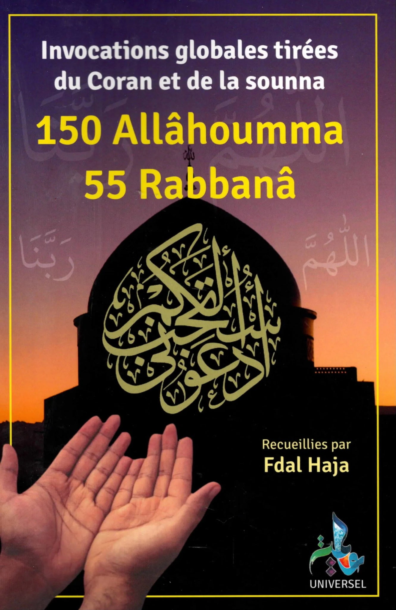 150 Allâhouma 55 Rabbanâ (Recueillies par Fdal Haja) - Livres par édition par Universel disponible chez Al - imen