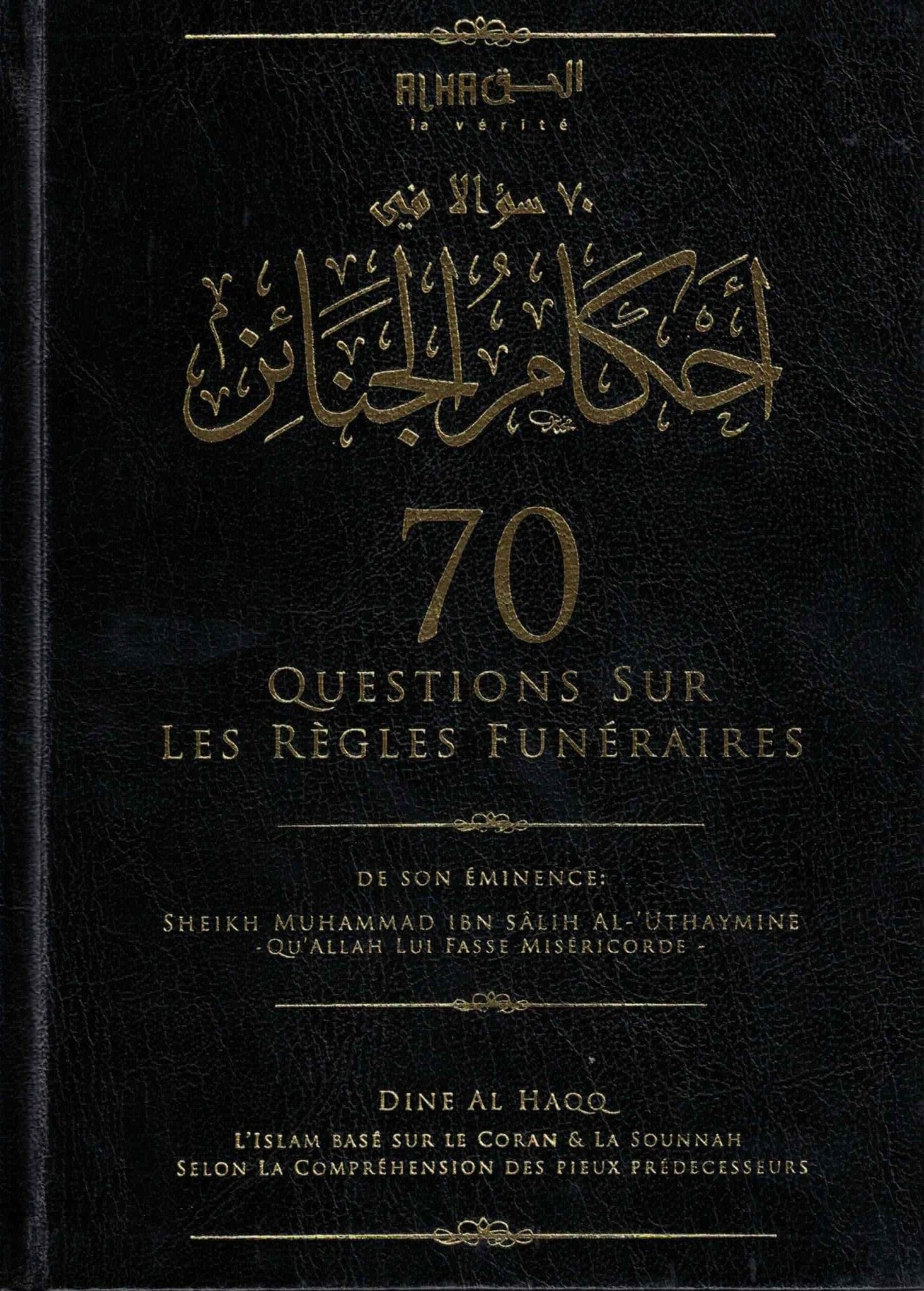 70 questions sur les règles funéraires de Sheikh Ibn Al-Uthaymine Dine Al-Haqq Livre > Islam 9782492023415 Librairie Musulmane Al-imen