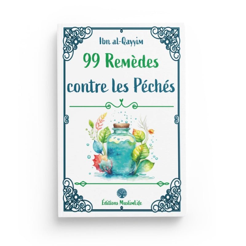 99 Remèdes contre les Péchés - Ibn al - Qayyim - Editions Muslim Life - Livres par édition par MuslimLife disponible chez Al - imen