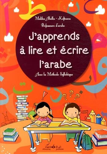  J'apprends à lire et écrire l'arabe - avec la méthode syllabique par Malika Abella-Keftouna - éditions Al Bbouraq