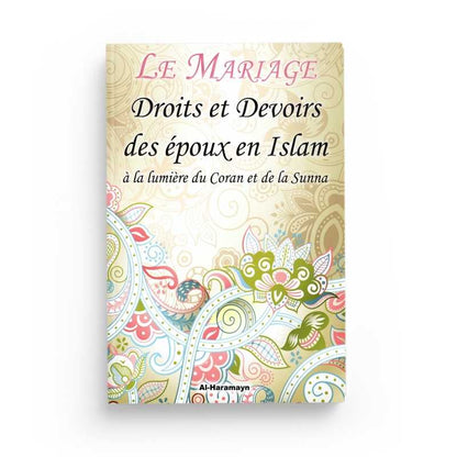 Le Mariage : Droits et devoirs des époux en islam à la lumière du Coran et de la Sunna - Al-Haramayn