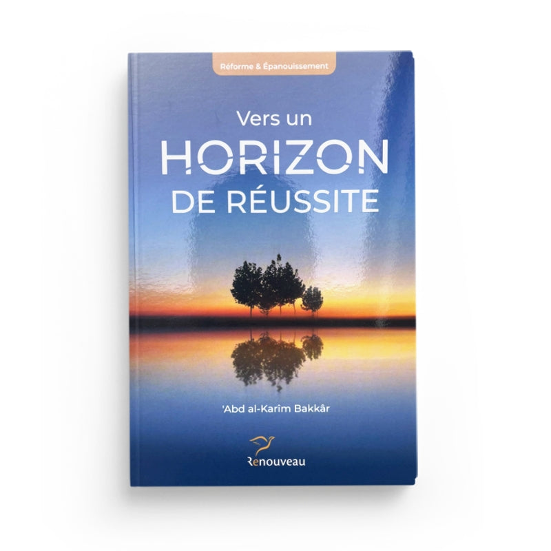 Vers un horizon de réussite - Dr 'Abd Al-Karim Bakkar - Editions Renouveau