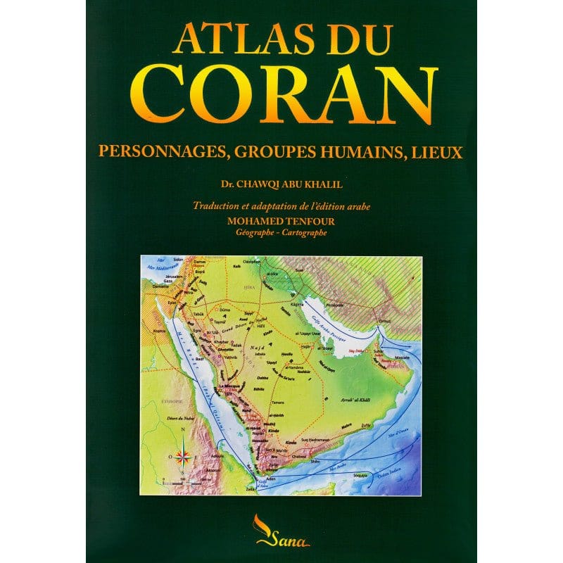 Atlas du coran (Personnages, Groupes humains, Lieux) par Dr. Chawqi Abu Khalil Sana Livre Islam Enfant 9782356330079 Librairie Musulmane Al-imen