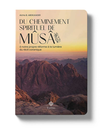 Du cheminement spirituel de Mûsâ - Aïcha B. Abdelkader