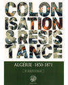 Colonisation et Résistance : Algérie (1830 - 1871) disponible chez Al - imen